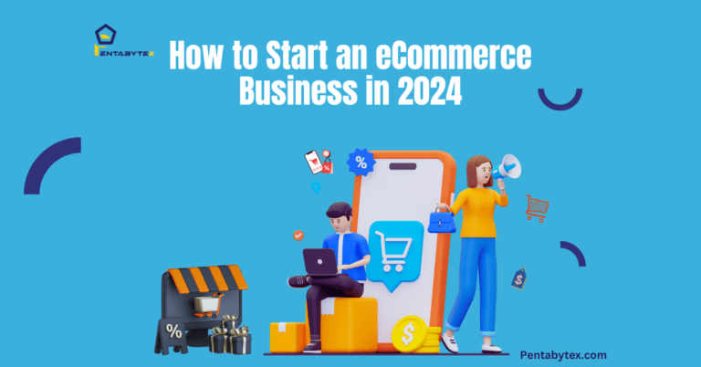 How to Start an eCommerce Business in 2024: A Step-by-Step Guide