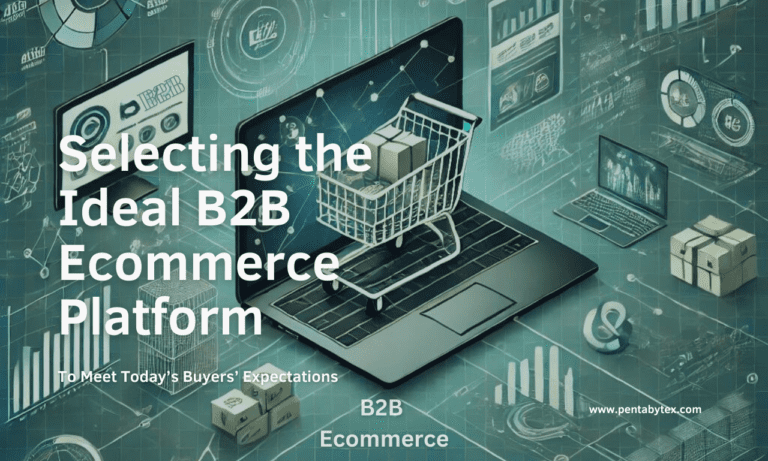Selecting the Ideal B2B Ecommerce Platform to Meet Today’s Buyers’ Expectations